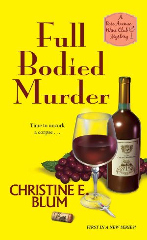 [Rose Avenue Wine Club Mystery 01] • Full Bodied Murder